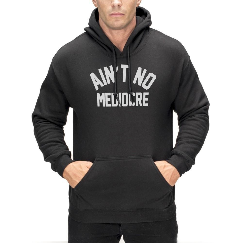 "Ain't" No Mediocre Hoodie