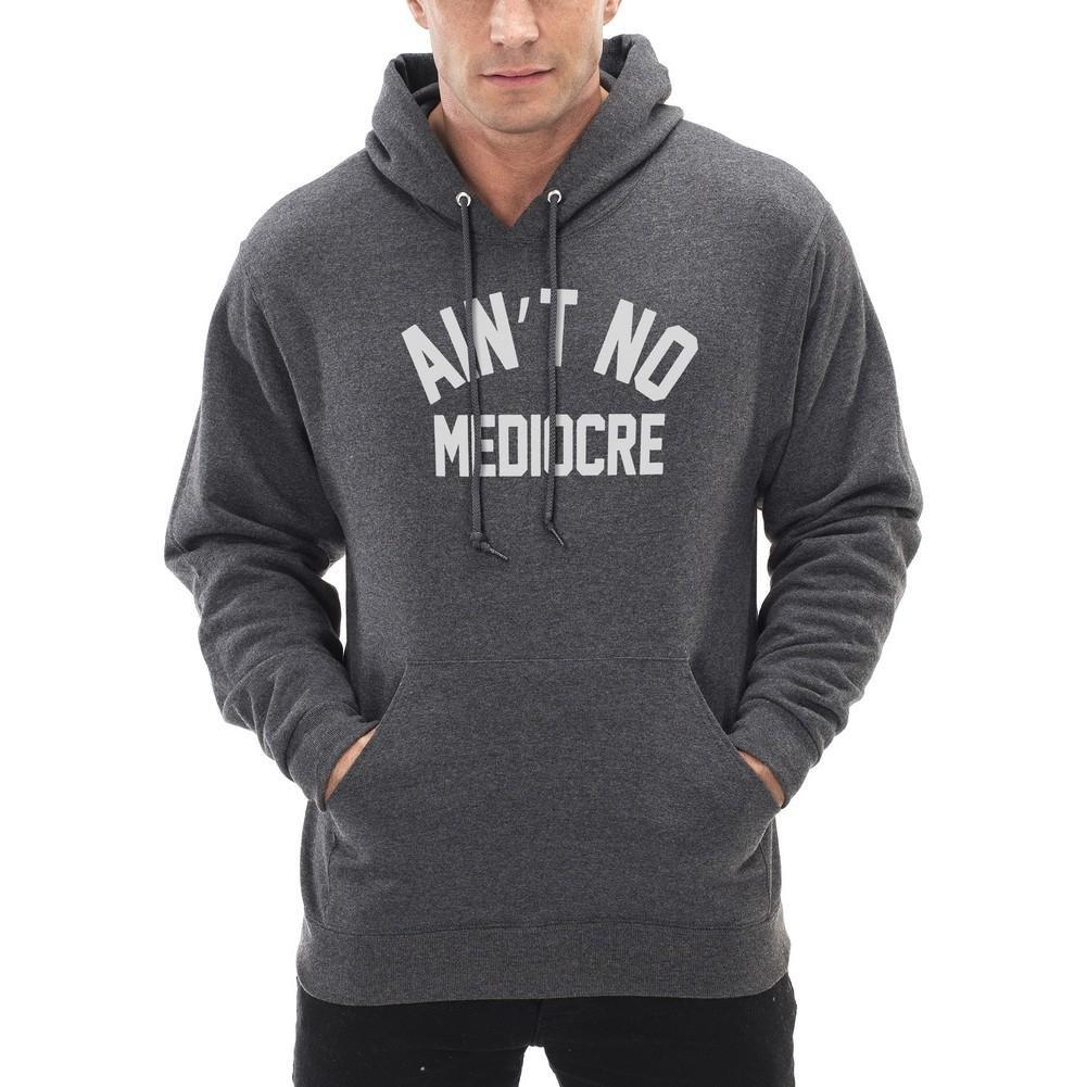 "Ain't" No Mediocre Hoodie