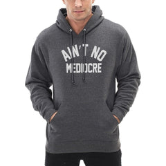 "Ain't" No Mediocre Hoodie