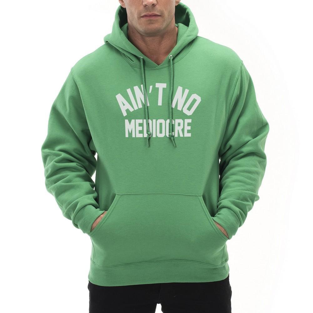 "Ain't" No Mediocre Hoodie