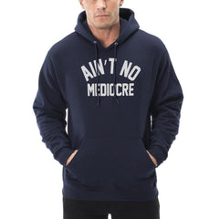 "Ain't" No Mediocre Hoodie