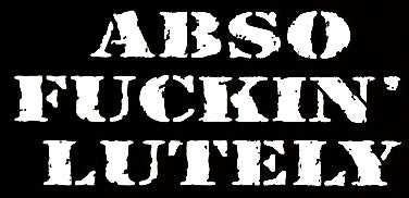 Abso Fuckin Lutely T-Shirt