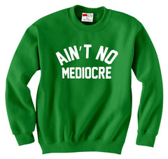 "Ain't" No Mediocre Crewneck Sweatshirt Kelly Blue