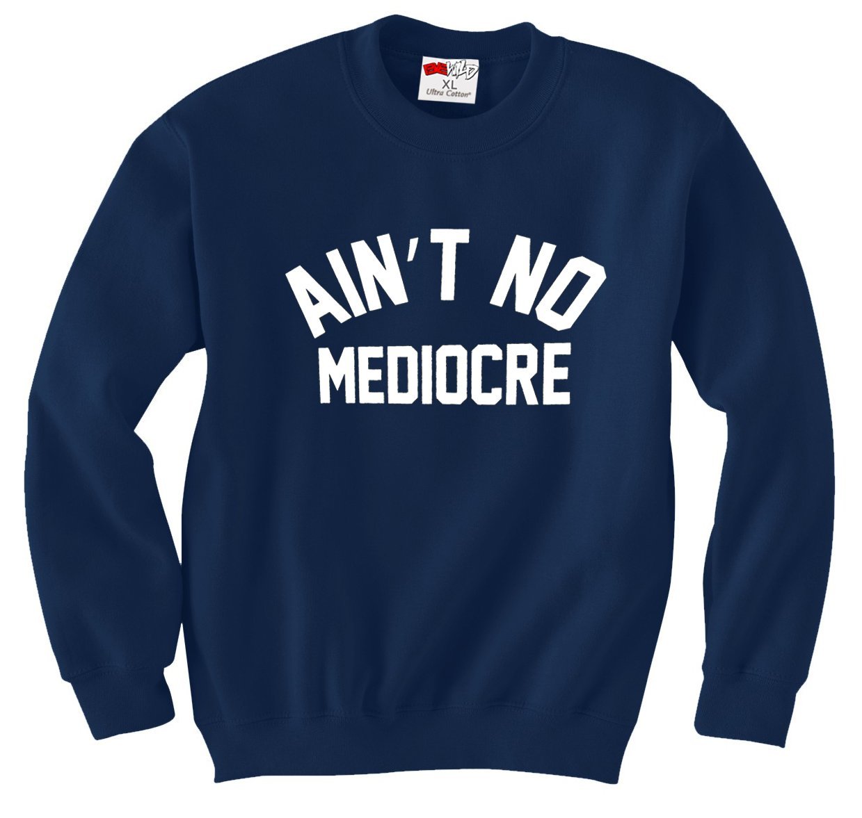 "Ain't" No Mediocre Crewneck Sweatshirt Navy Blue