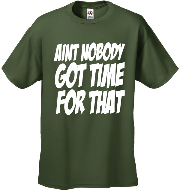 Aint Nobody Got Time For That Men's T-Shirt