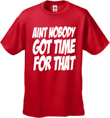 Aint Nobody Got Time For That Men's T-Shirt