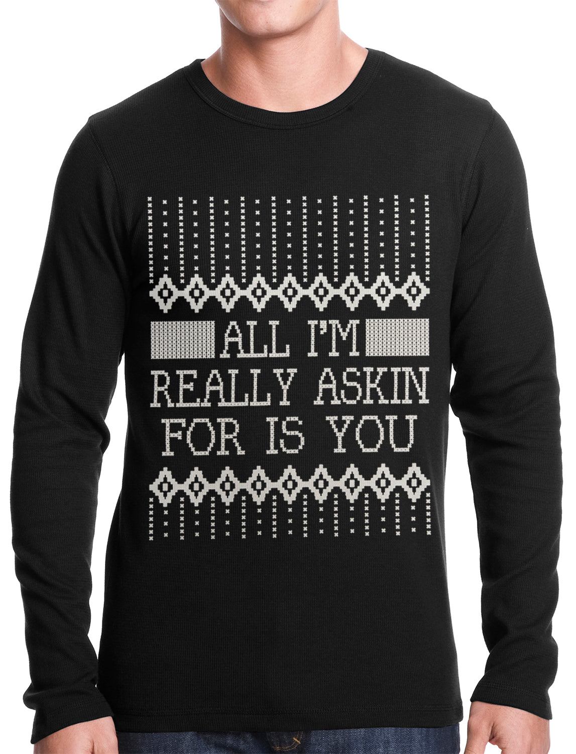 All I'm Asking For is You Thermal Shirt