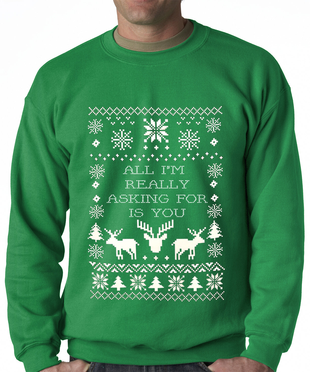 All I'm Really Asking For Is You Ugly Christmas Sweater Adult Crewneck Sweatshirt