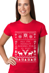All I'm Really Asking For Is You Ugly Christmas Girls T-shirt
