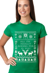 All I'm Really Asking For Is You Ugly Christmas Girls T-shirt Kelly Green