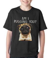 Am I Pugging You Funny Pug Kids T-shirt
