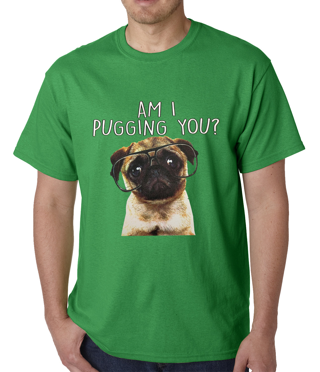 Am I Pugging You Funny Pug Mens T-shirt