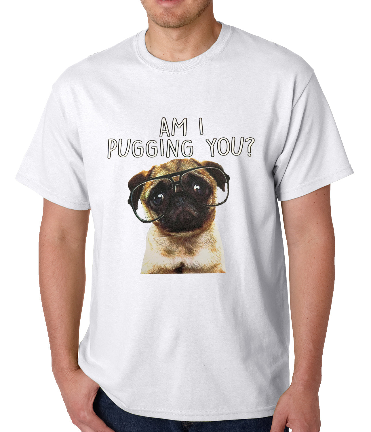 Am I Pugging You Funny Pug Mens T-shirt