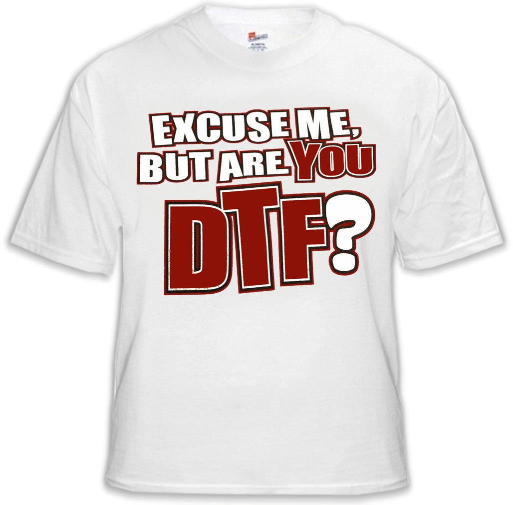 - Are You DTF? T-Shirt