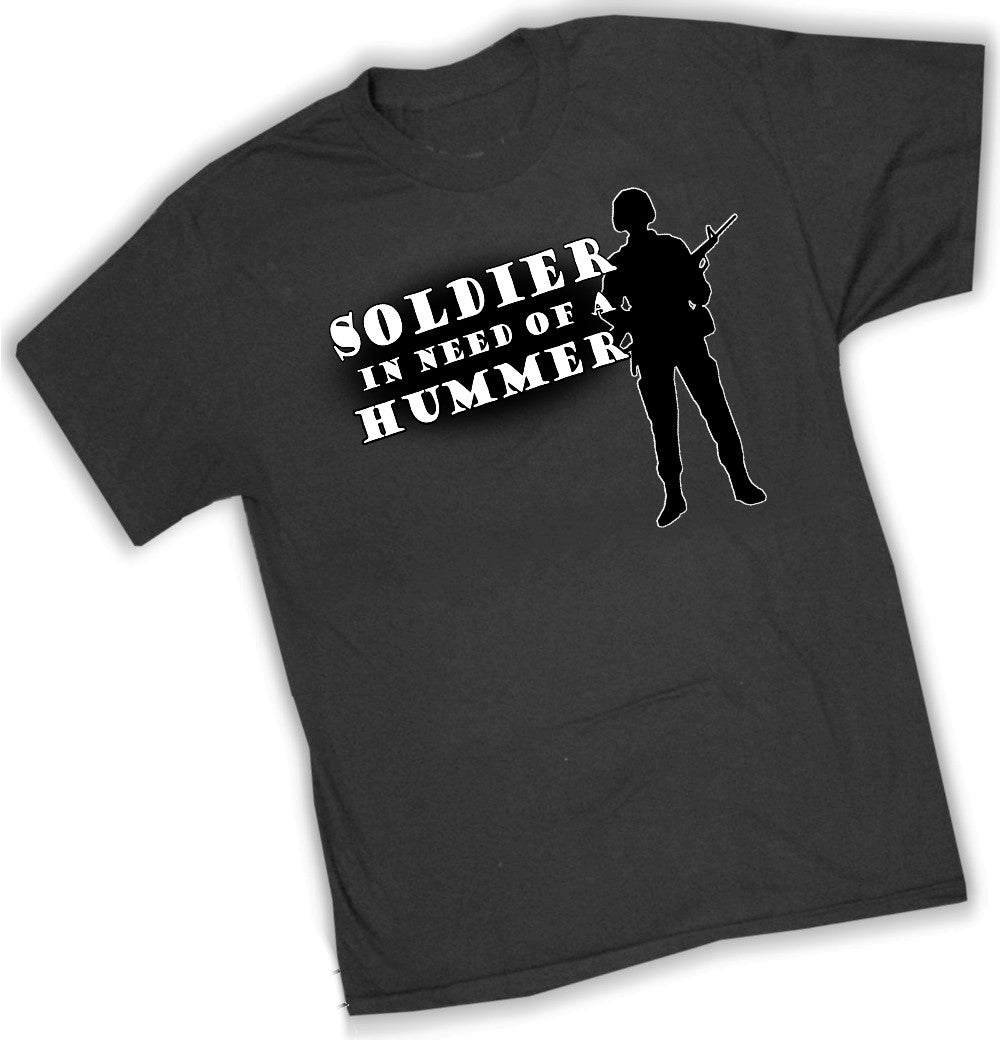Army & Marine Shirts - Soldier In Need of a Hummer T-Shirt