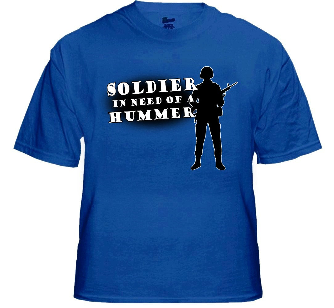 Army & Marine Shirts - Soldier In Need of a Hummer T-Shirt