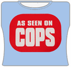 As Seen On Cops Girls T-Shirt