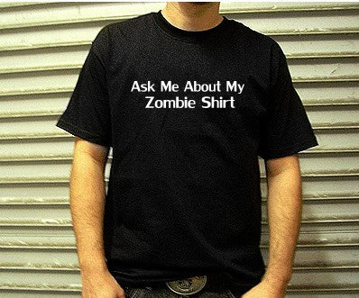 Halloween Costume T-Shirt - Ask Me About My Zombie Shirt T-Shirt
