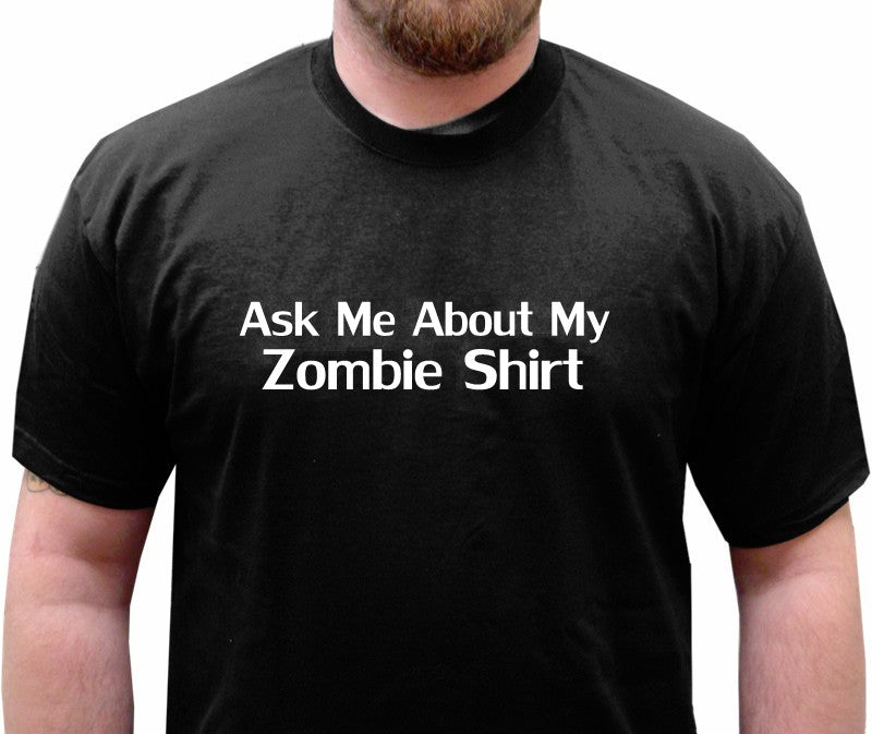 Halloween Costume T-Shirt - Ask Me About My Zombie Shirt T-Shirt