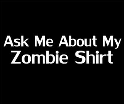 Halloween Costume T-Shirt - Ask Me About My Zombie Shirt T-Shirt