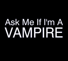 Ask Me If I'm A Vampire Mens T-Shirt