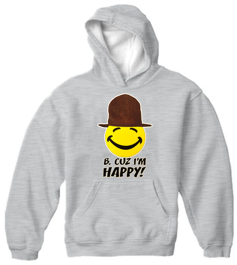 B. Cuz I'm Happy Song Adult Hoodie