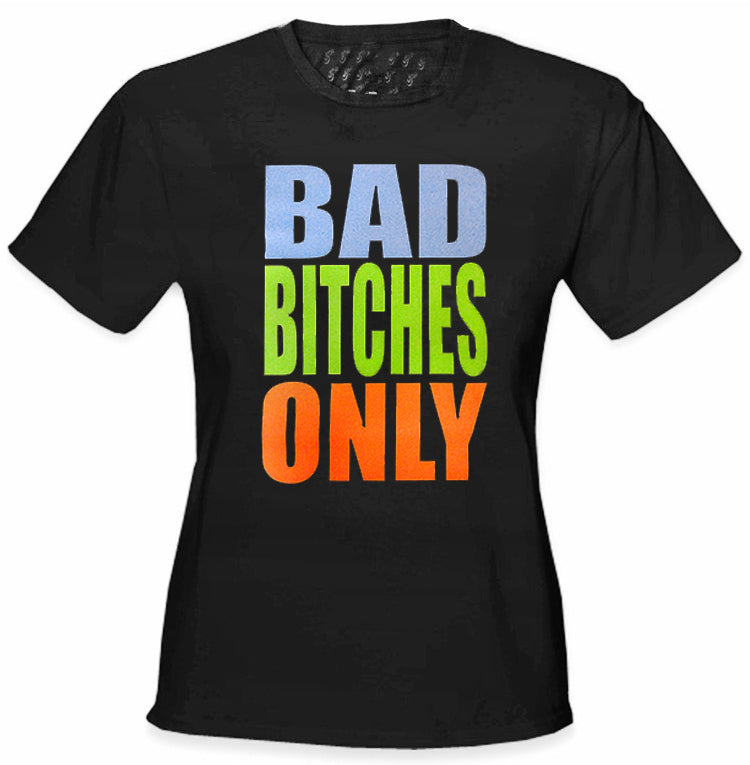 Bad Bitches Only Girl's T-Shirt