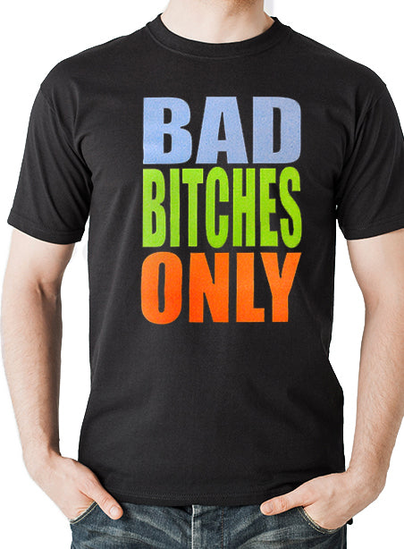 Bad Bitches Only Men's T-Shirt