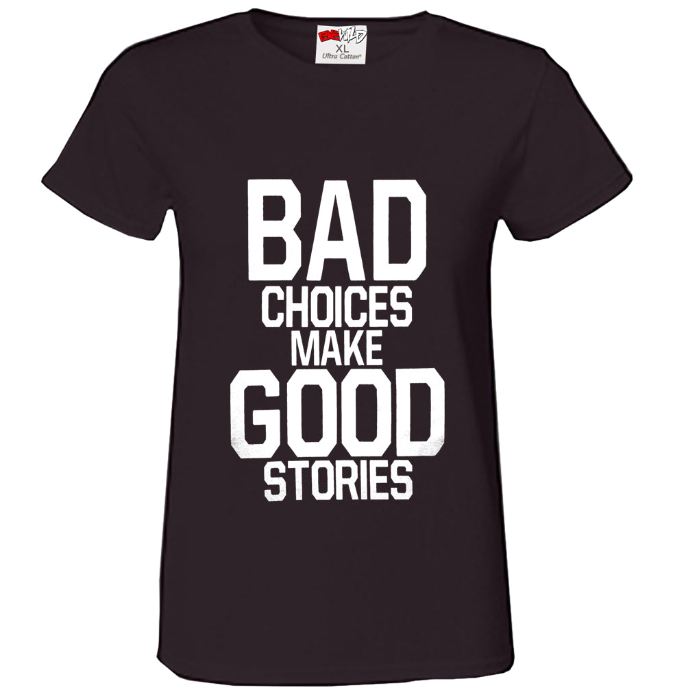 Bad Choices Make Good Stories Girl's T-Shirt