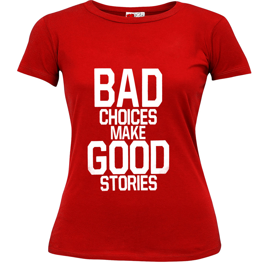 Bad Choices Make Good Stories Girl's T-Shirt