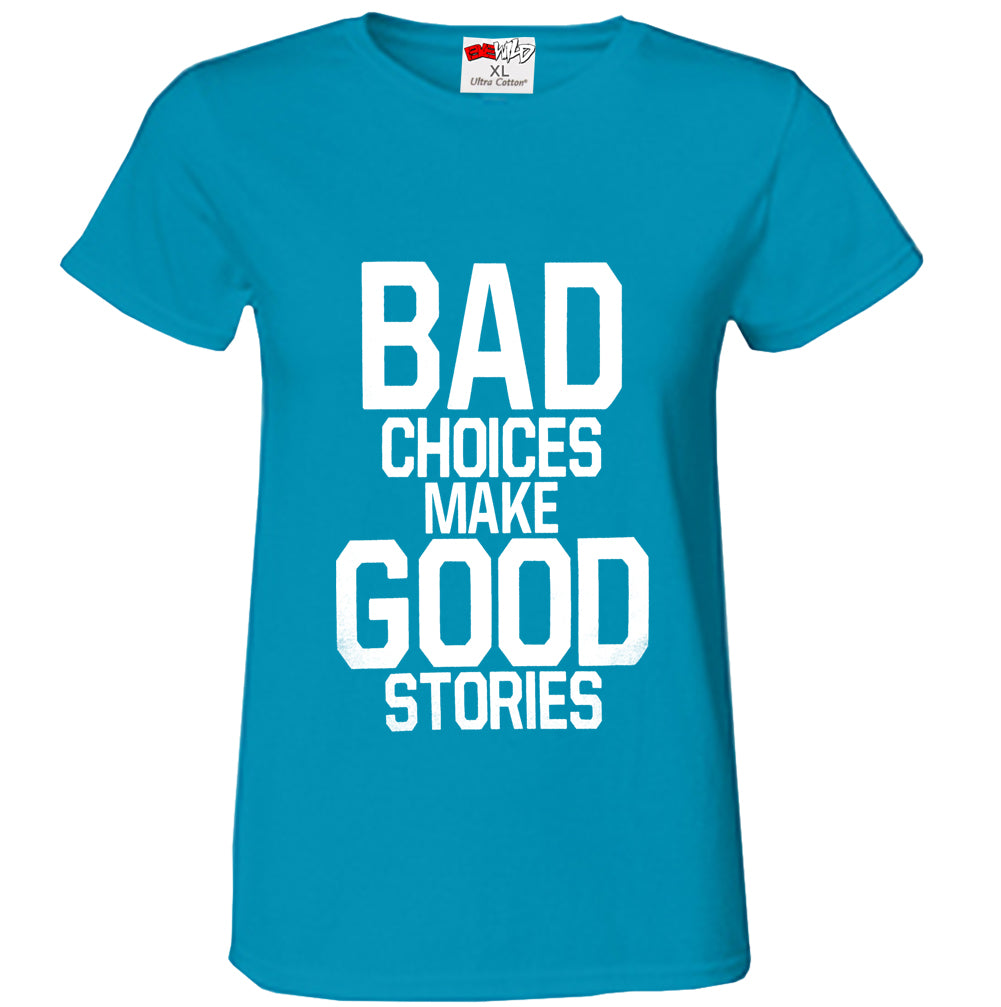 Bad Choices Make Good Stories Girl's T-Shirt