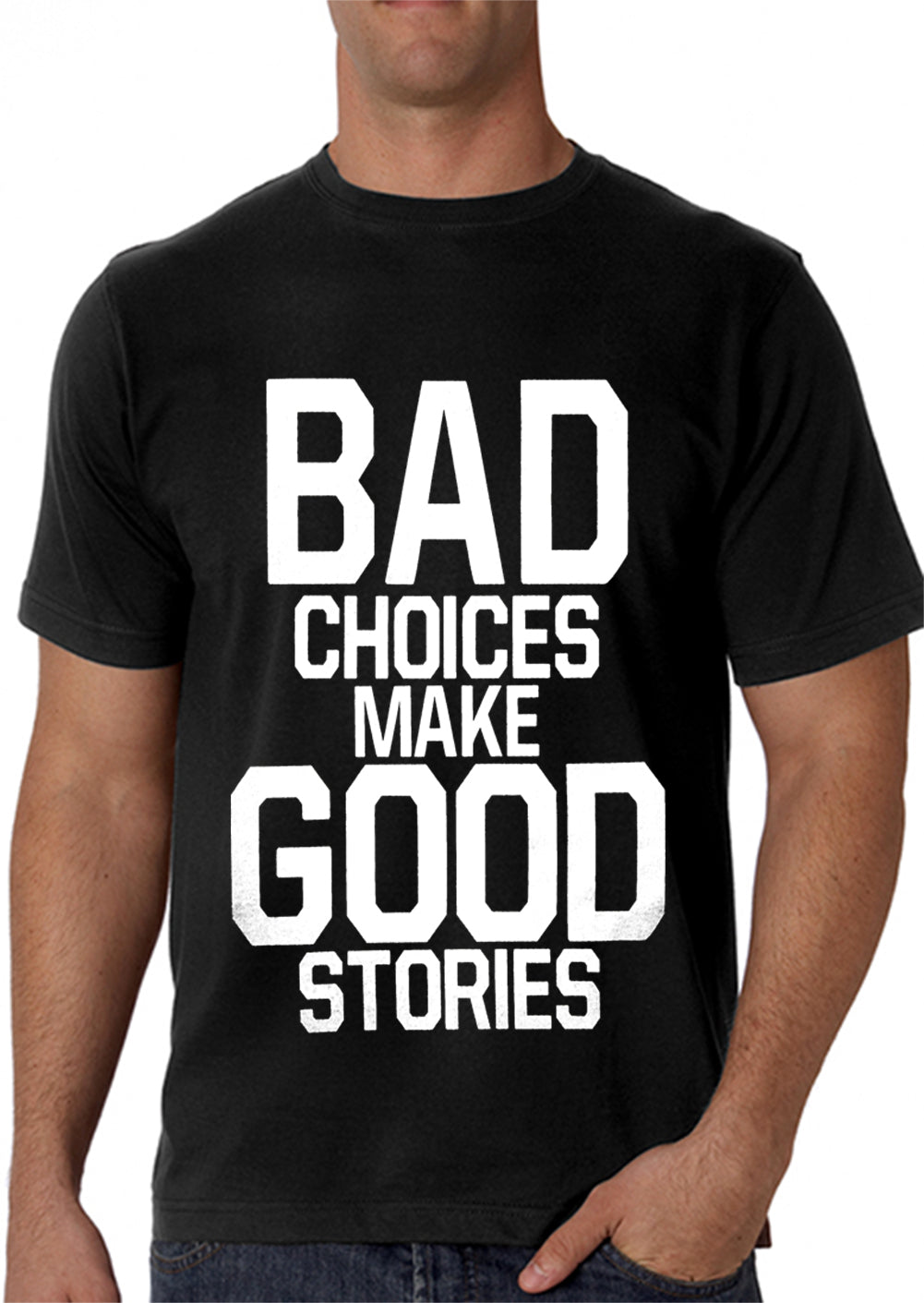 Bad Choices Make Good Stories Men's T-Shirt