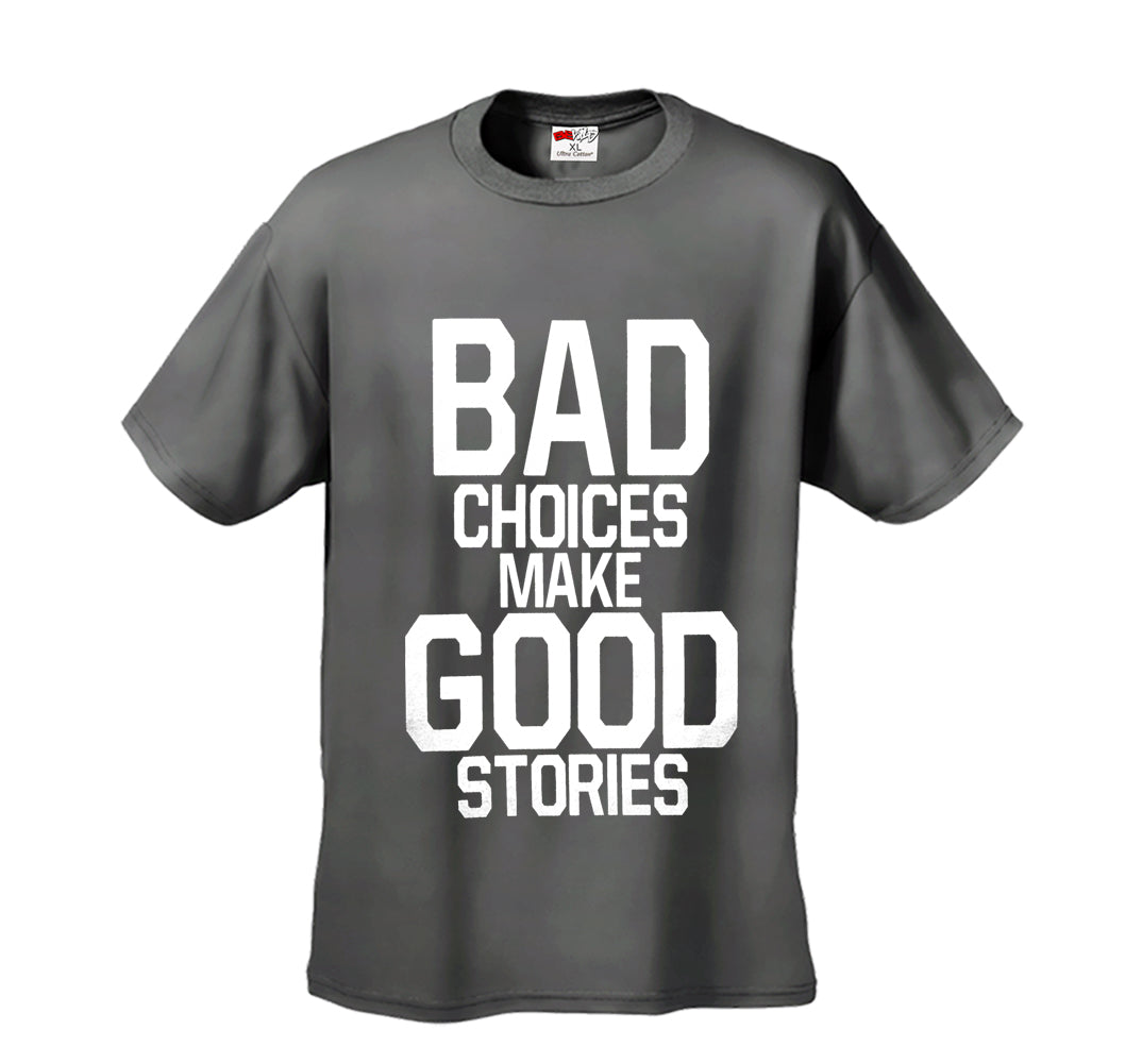 Bad Choices Make Good Stories Men's T-Shirt
