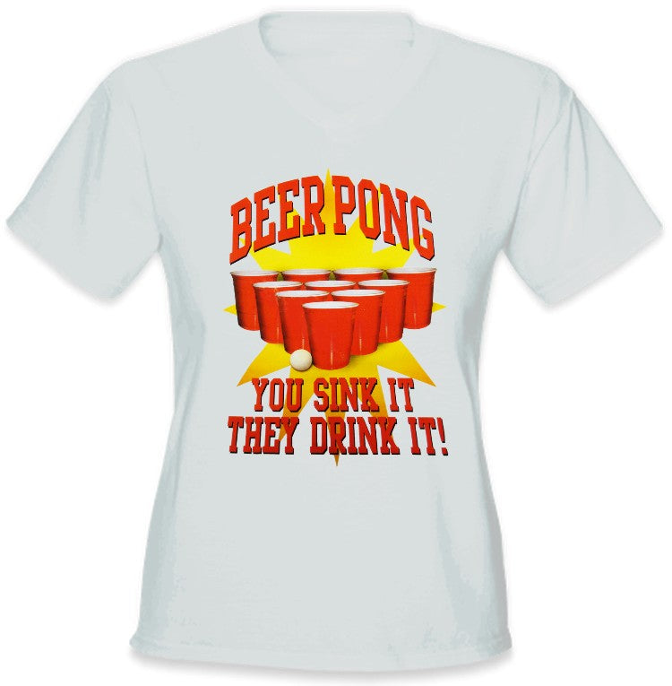 Beer Pong "You Sink It They Drink It" Girls T-Shirt