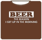 Beer The Reason I Get Up T-Shirt
