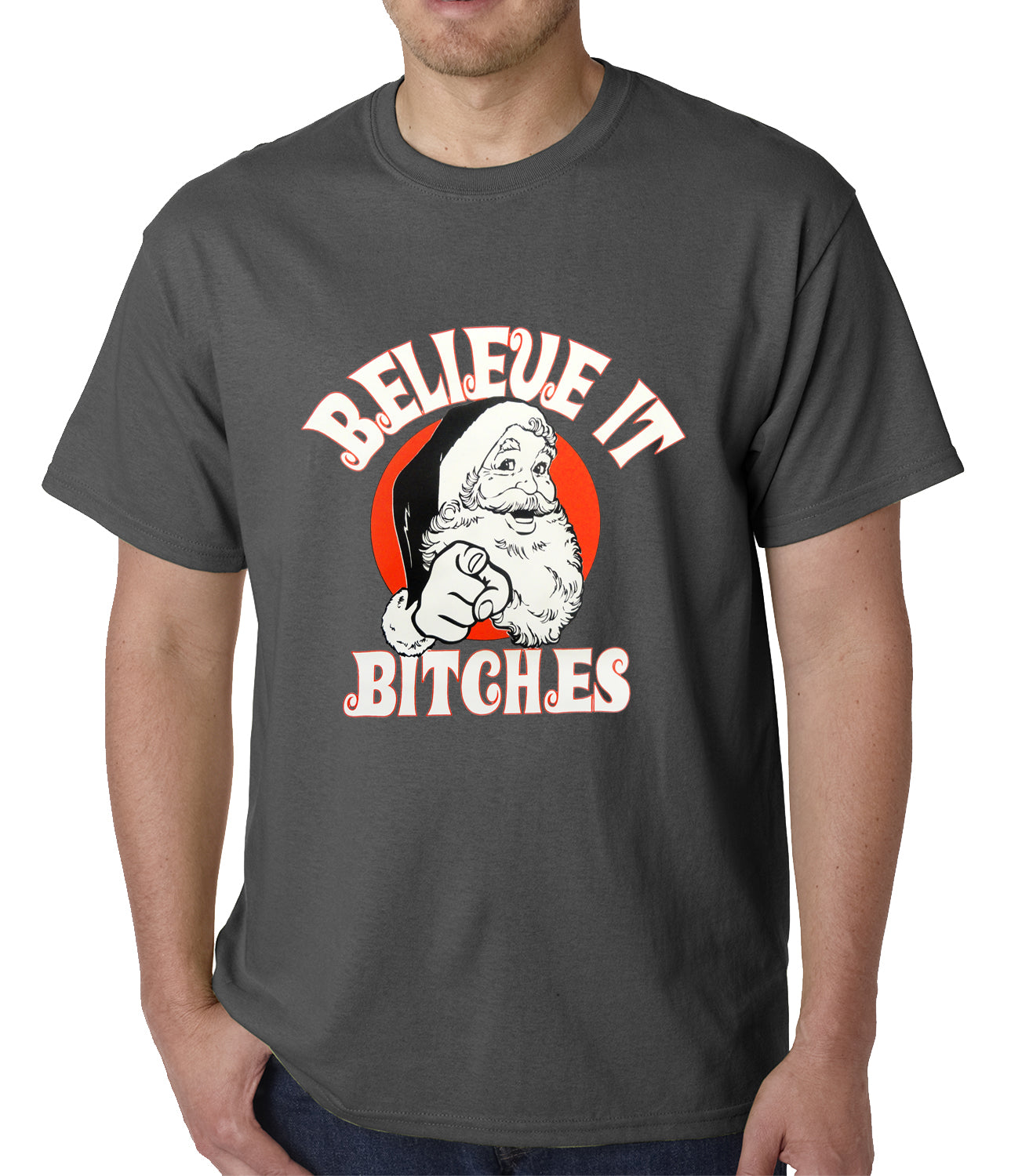Believe B*tches Funny Santa Mens T-shirt