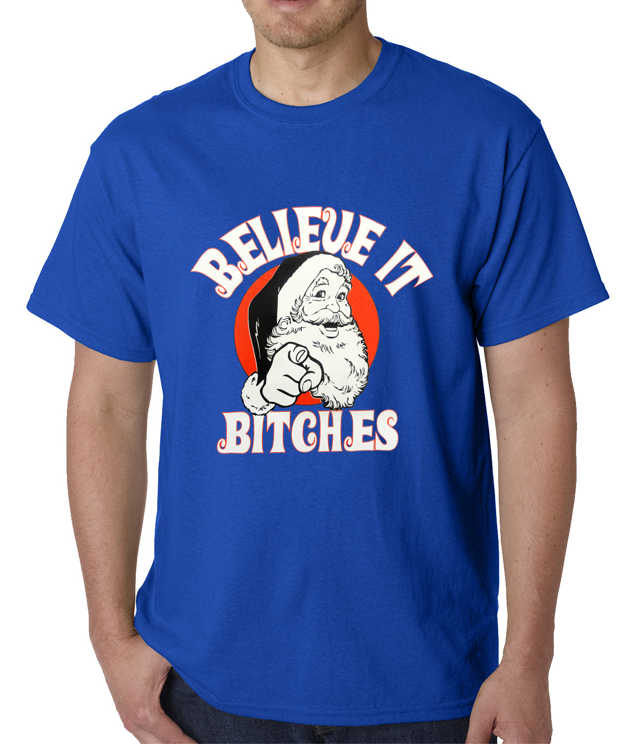 Believe B*tches Funny Santa Mens T-shirt