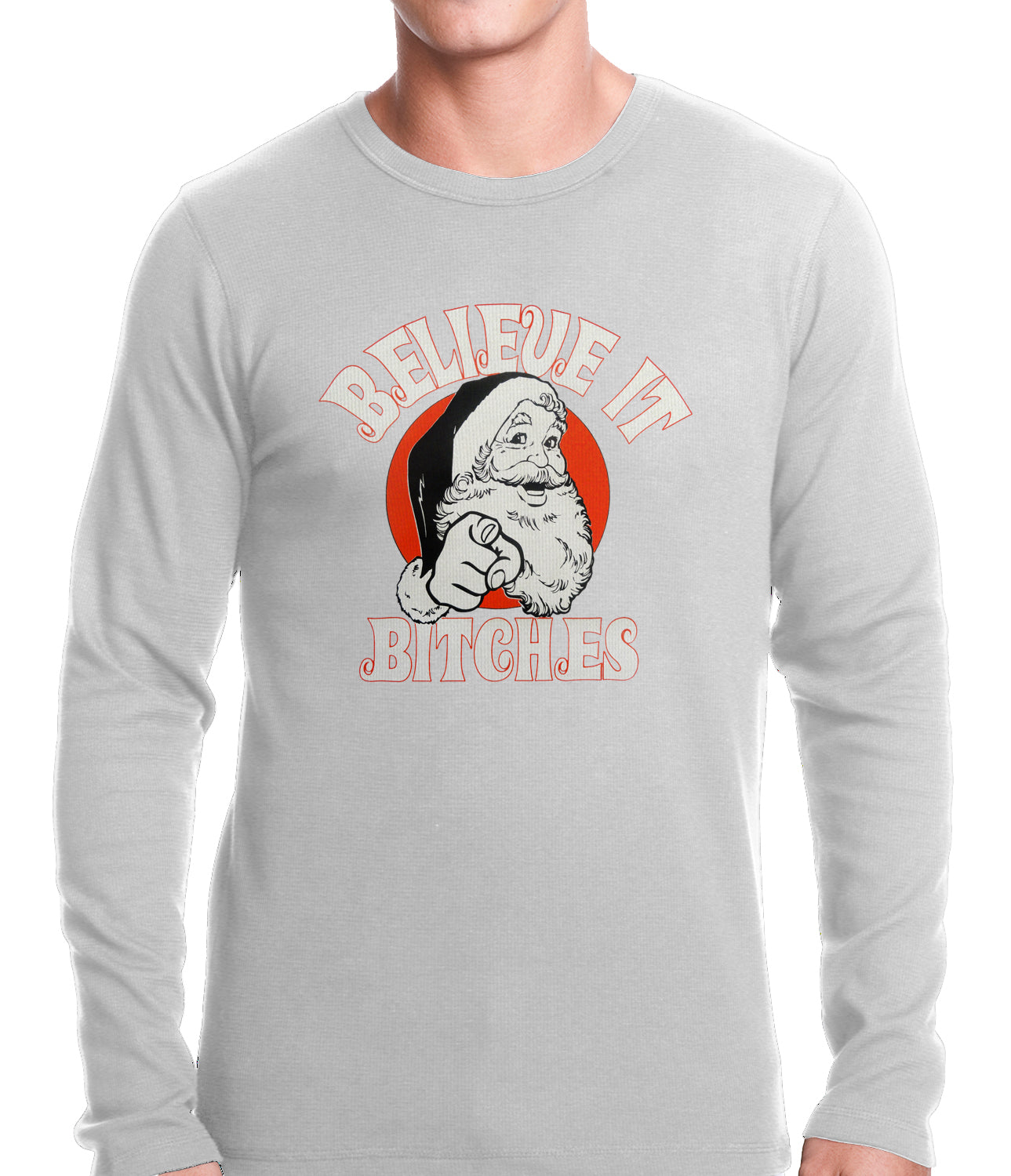Believe B*tches Funny Santa Thermal Shirt