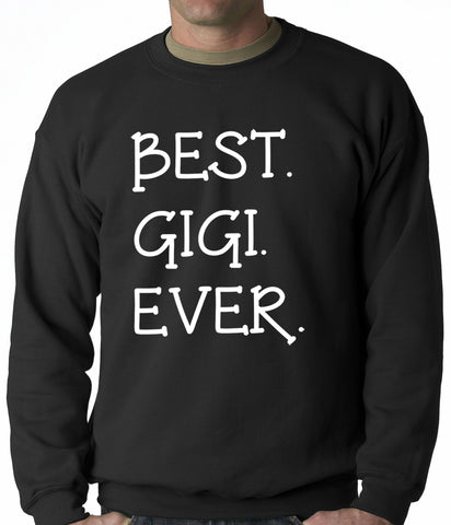 Best. Gigi. Ever. Grandma Adult Crewneck