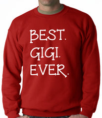 Best. Gigi. Ever. Grandma Adult Crewneck