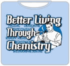 Better Living Through Chemistry T-Shirt