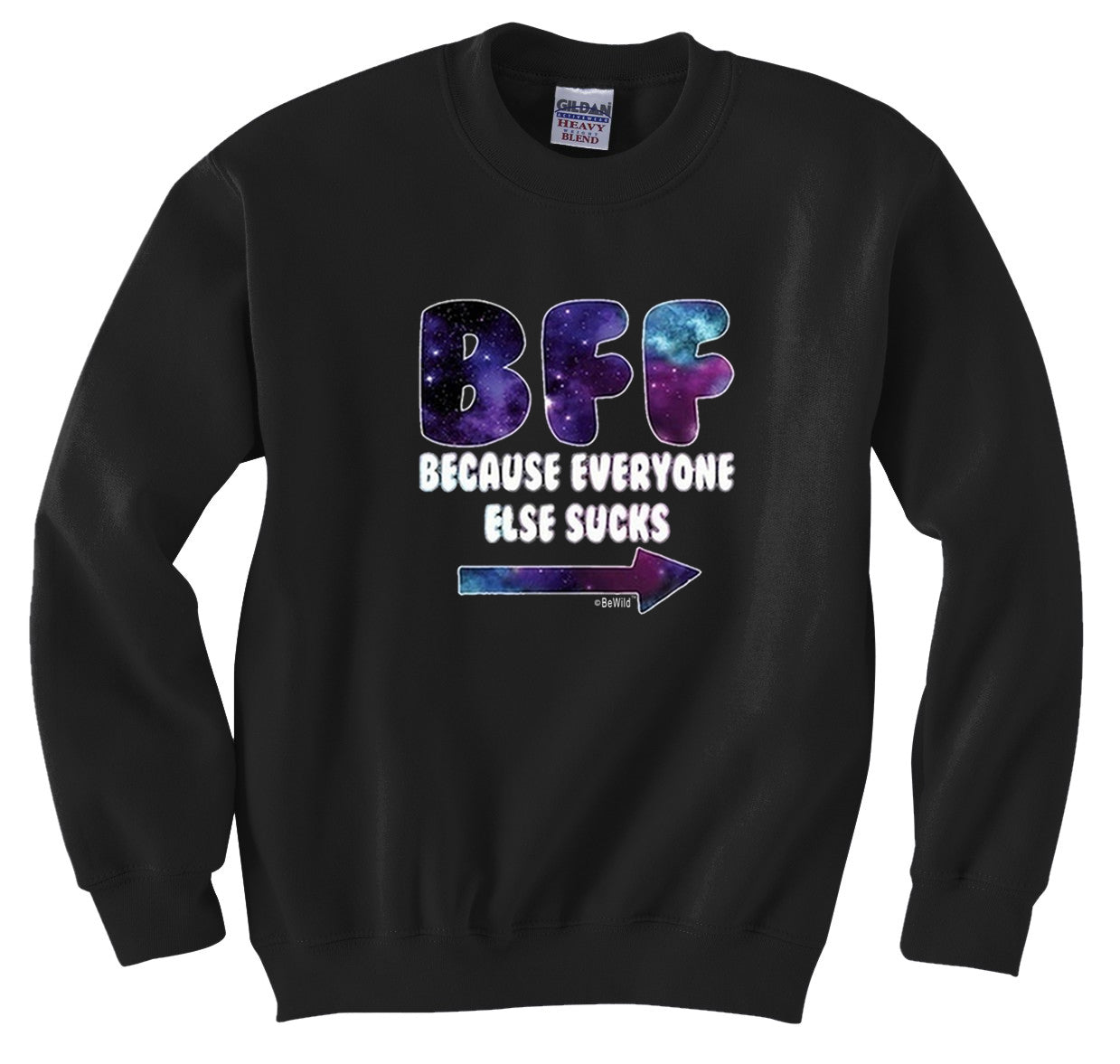 BFF-Galaxy-Everyone Else Sucks (Arrow Right) Crew Neck Sweatshirt