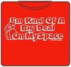 Big Deal On Myspace T-Shirt
