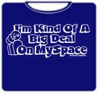 Big Deal On Myspace T-Shirt