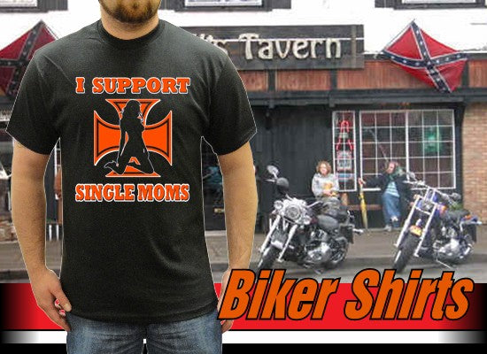 Biker Shirts - "I Support Single Moms" Biker Shirt