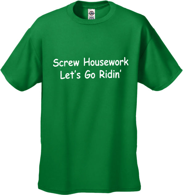 Biker Shirts - Screw Housework Let's Go Ridin' Men's T-Shirt