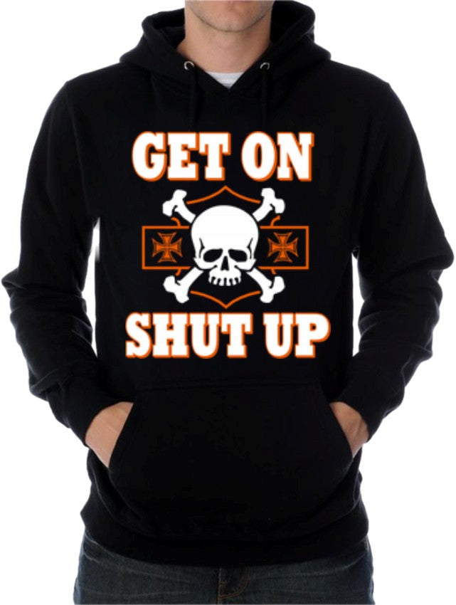Biker SweatShirts - "Get On, Shut Up" Biker Hoodie