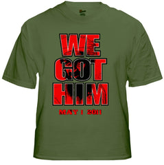 Bin Laden Is Dead - We Got Him T-Shirt