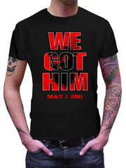 Bin Laden Is Dead - We Got Him T-Shirt