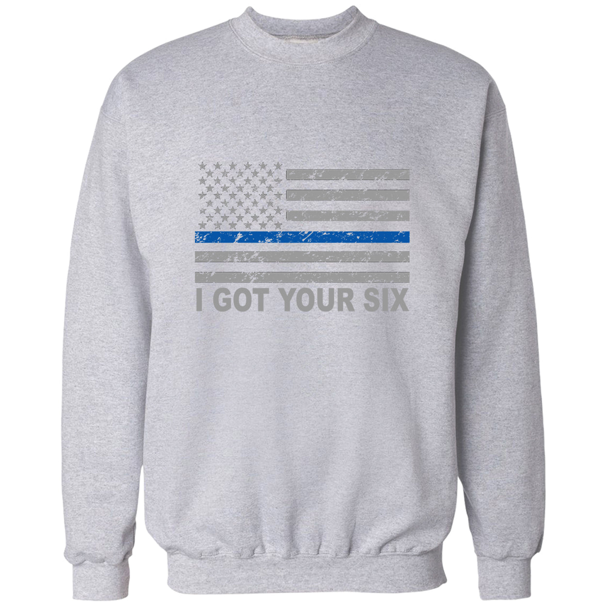 Blue Line American Flag - I Got Your Six - Blue Lives Matter Adult Crewneck
